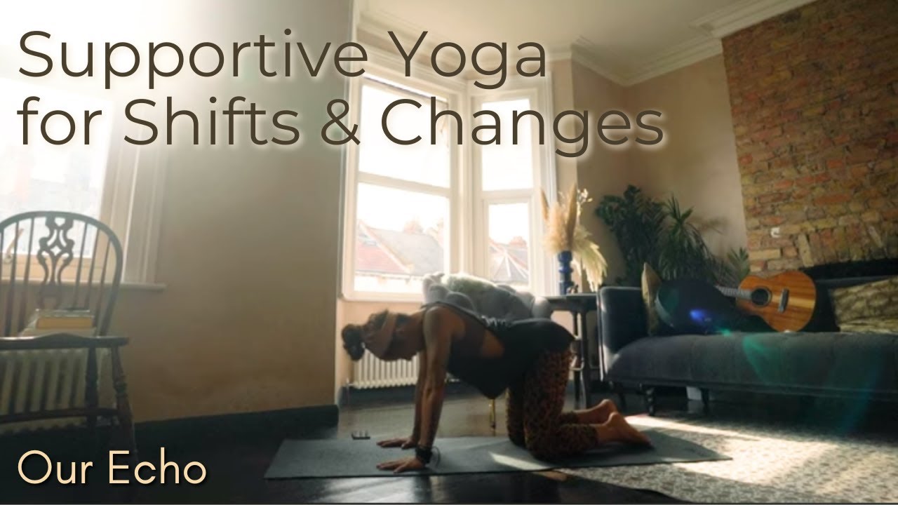 Yoga for Supporting Shifting and Changes - Our Echo
