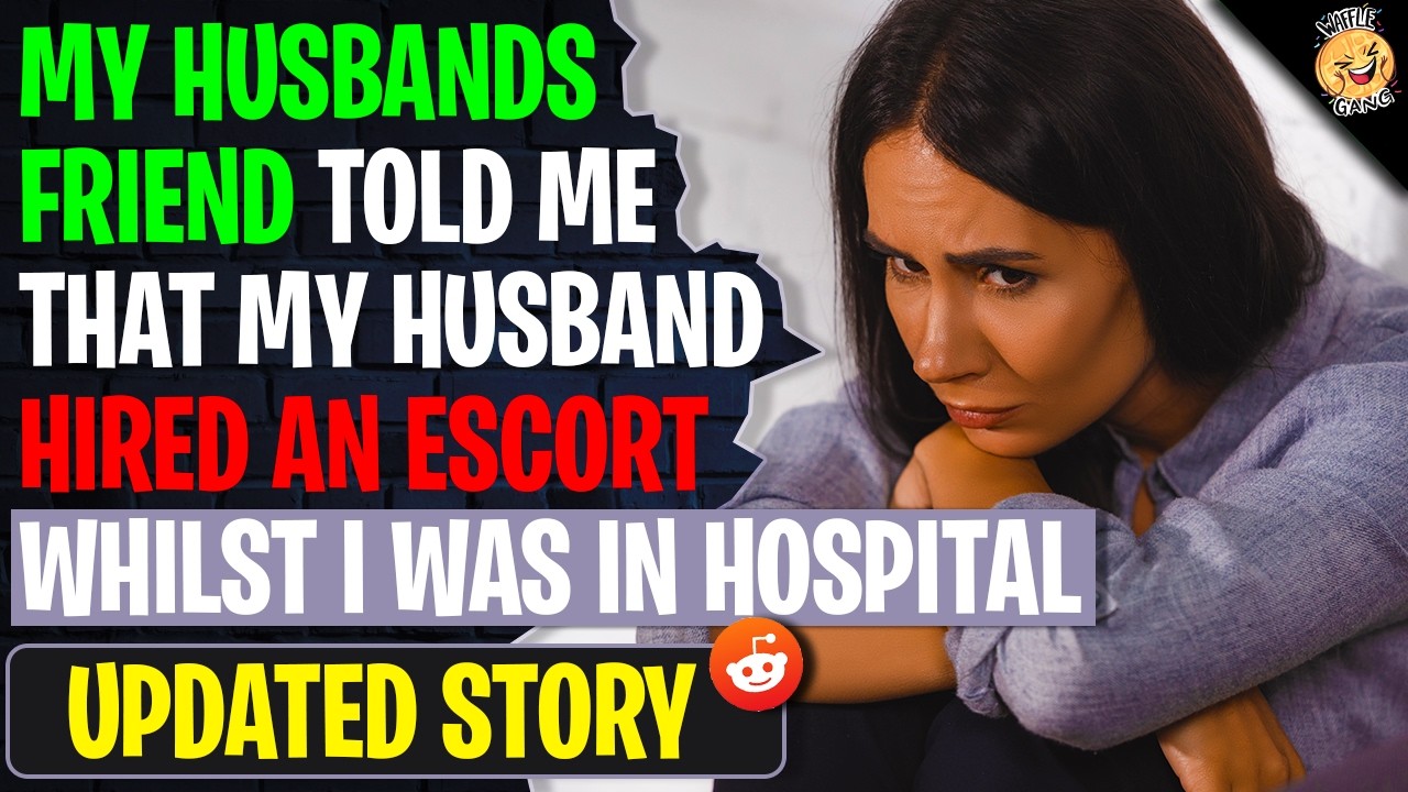 Husbands Friend Told Me That My Husband Hired An Escort Whilst I Was In Hospital | r/Relationships