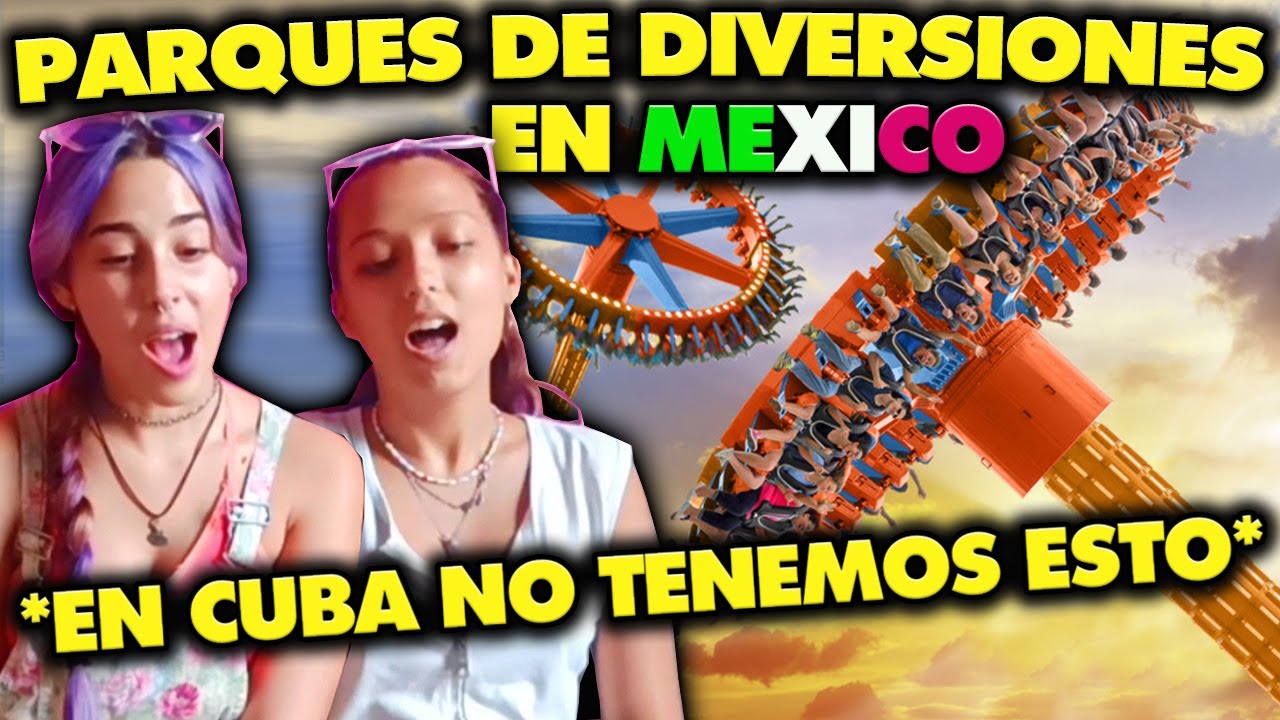CUBANAS REACCIONAN a LOS MEJORES PARQUES de DIVERSIONES en MEXICO