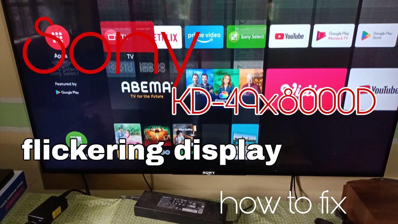 How to fix flickering display Sony kd-49x8000D#ger  tech ph