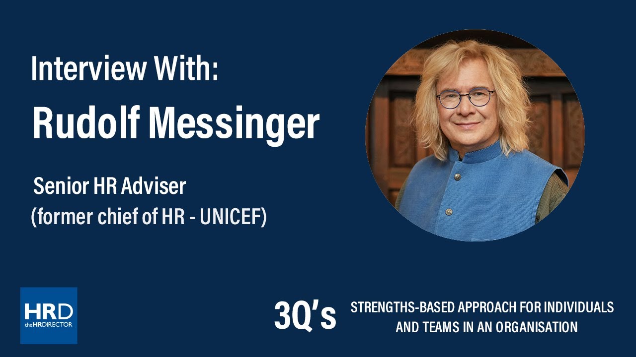 Interview with Rudolf Messinger (Senior HR Adviser - UNICEF) | Utilizing Strength in the workplace