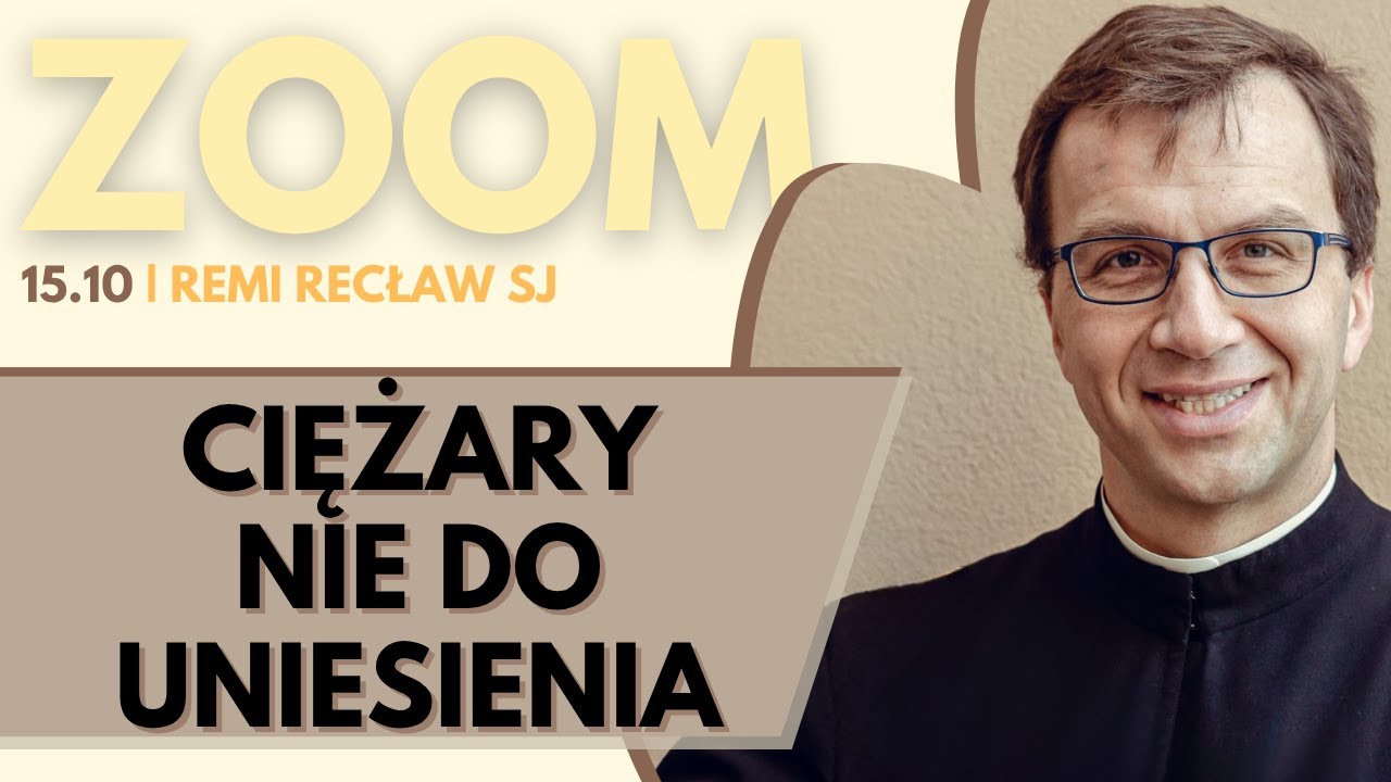 Ciężary nie do uniesienia | Remi Recław SJ | Zoom - 15.10.2025