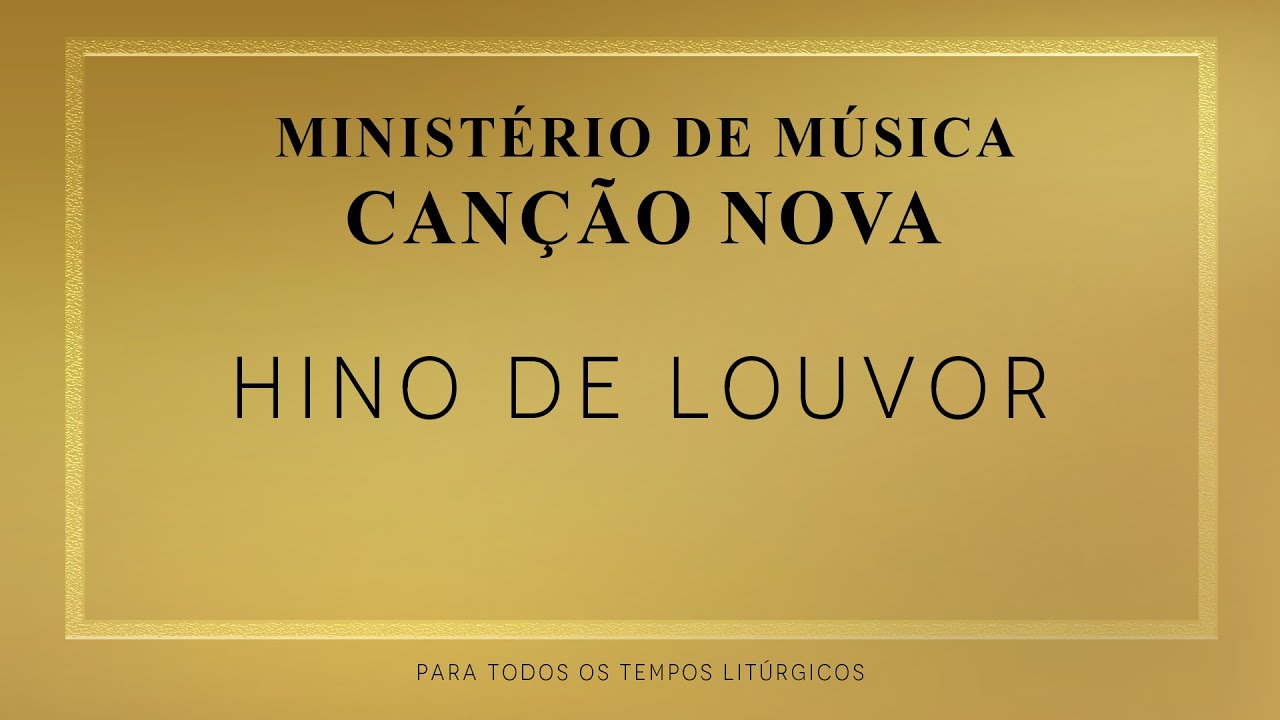 Hino de louvor - Litúrgico Ministério Canção Nova