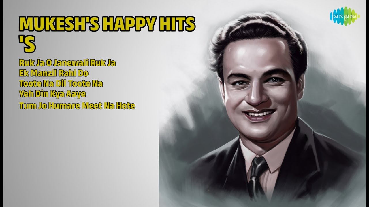 Mukesh's Happy Hits | Ruk Ja O Janewali | Ek Manzil Rahi Do | Toote Na Dil Toote | Yeh Din Kya Aaye