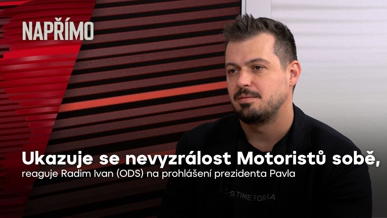 Ivan: Prezident reagoval správně, ukazuje se nevyzrálost Motoristů sobě | Napřímo