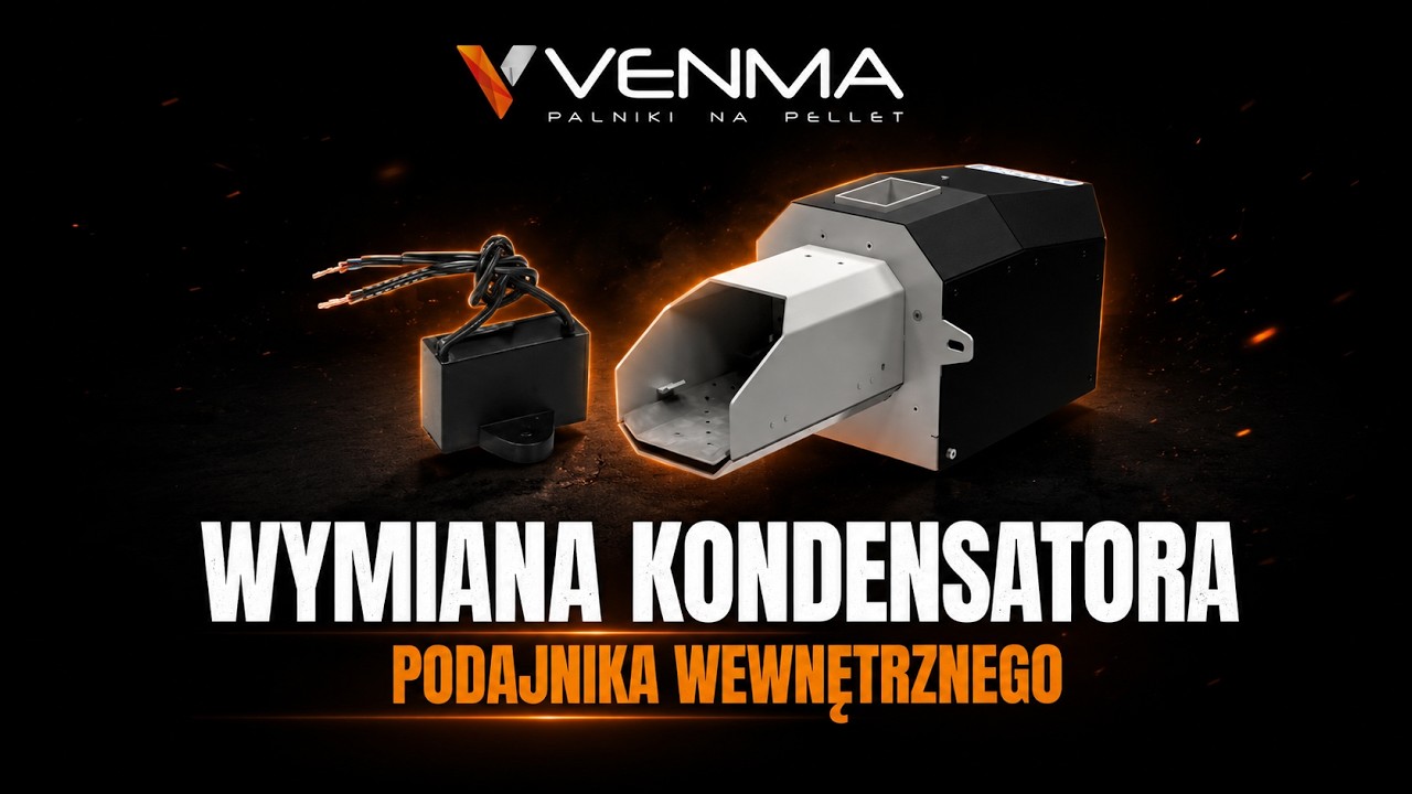 Wymiana kondensatora podajnika wewnętrznego w palniku pelletowym VENMA