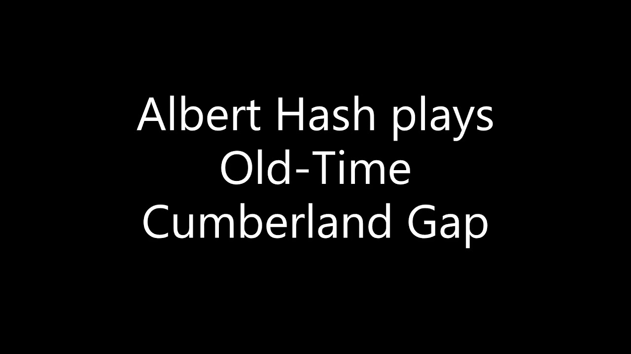 Albert Hash plays Old Time Cumberland Gap