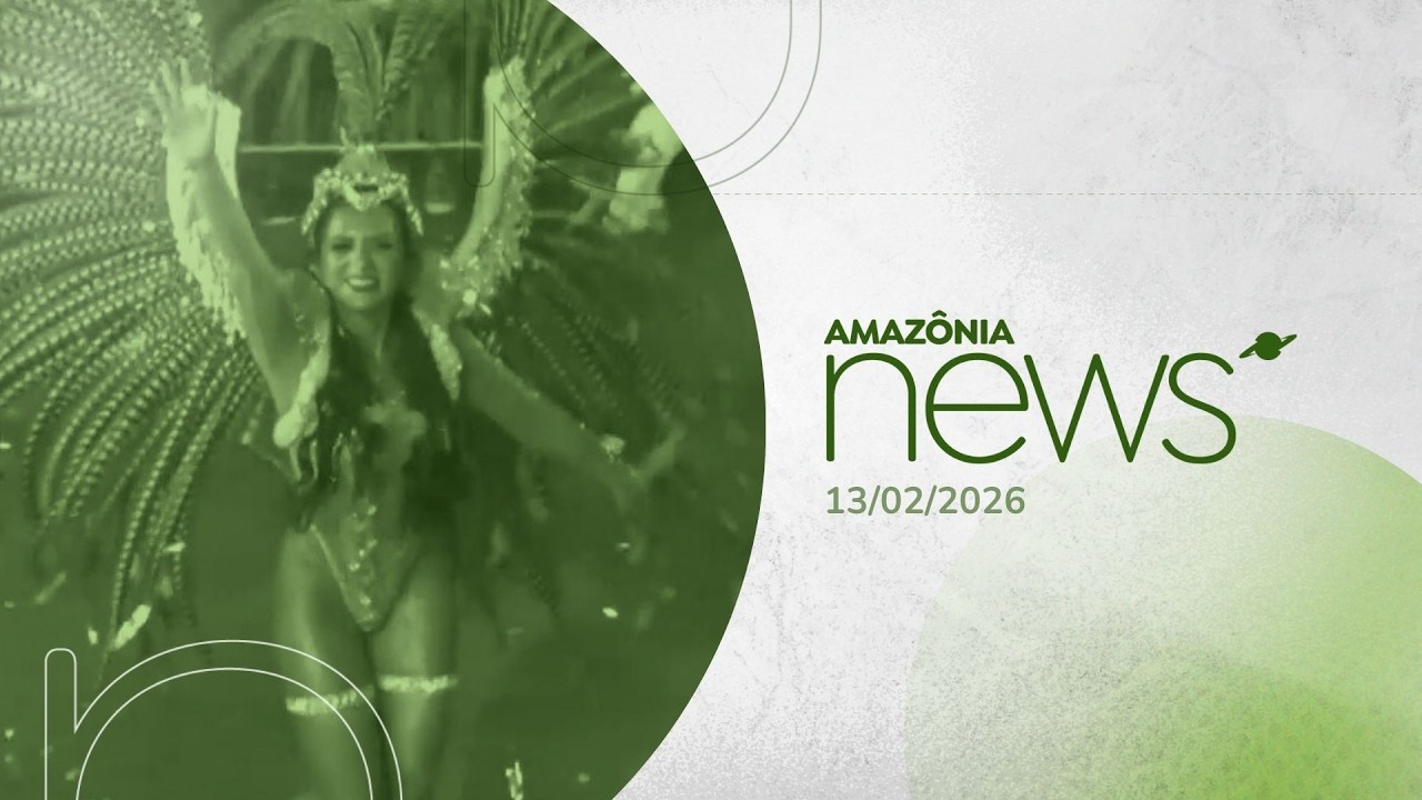Amazônia News 13/02/2026