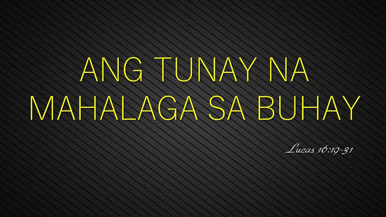 Bible Study Luke 16:19-31 [Tunay na Mahalaga sa Buhay]