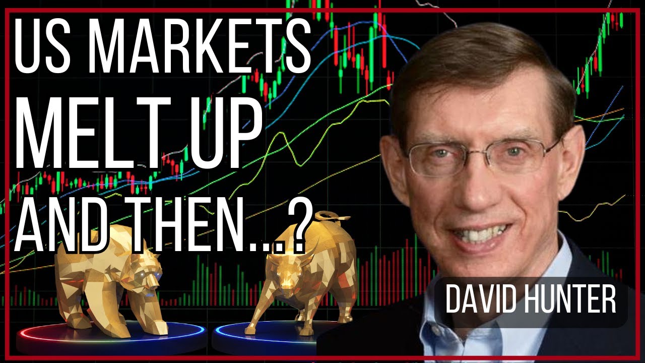 A US Market Melt Up and What’s Next with David Hunter