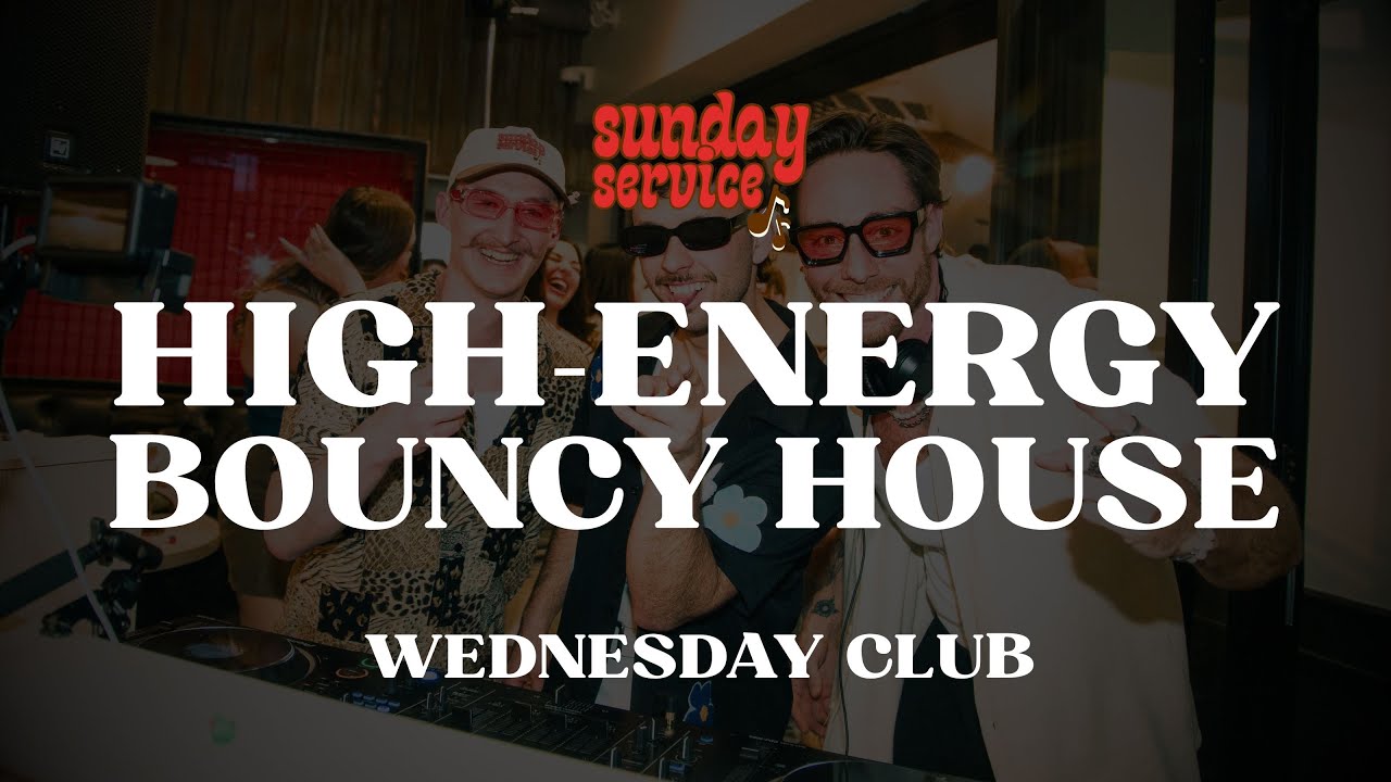 Sunday Service VOL 15 | Wednesday Club | House Mix 2026 | High Energy, Groovy, Bouncy