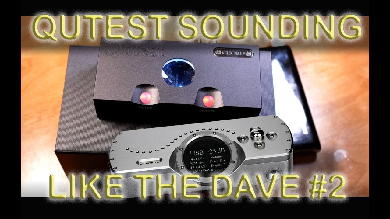 Chord QUTEST Sounding Like the DAVE - can you believe it ..?? #2