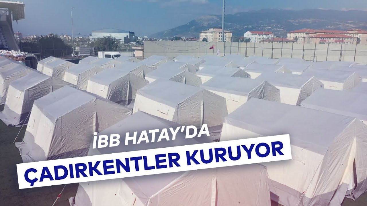 İBB HATAY'DA ÇADIR KENTLER KURDU