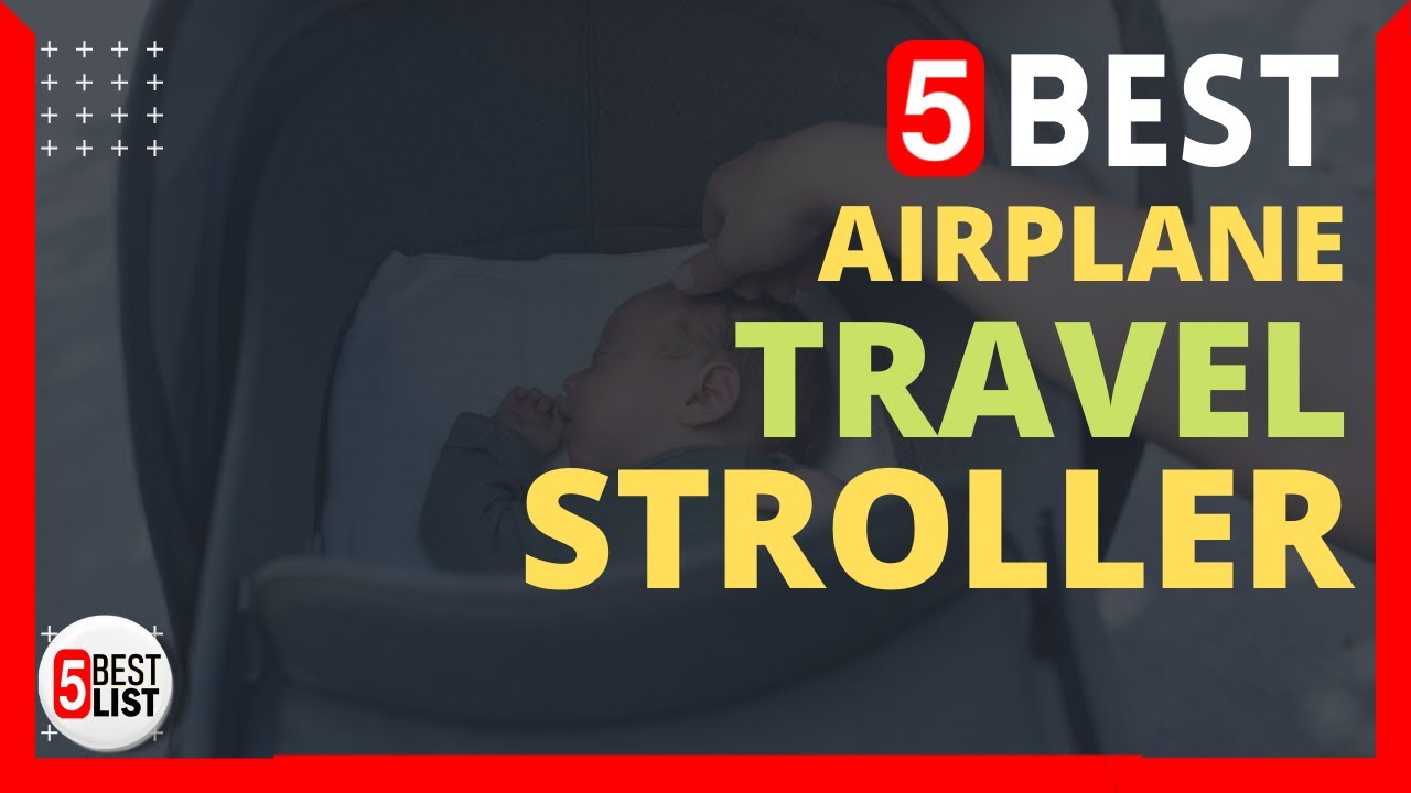 🏆 5 Best Stroller for Airplane Travel You Can Buy In 2021