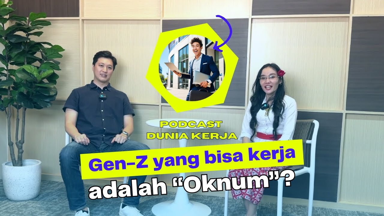 GEN Z BISA KERJA KATANYA CUMA OKNUM | Podcast Dunia Kerja #1