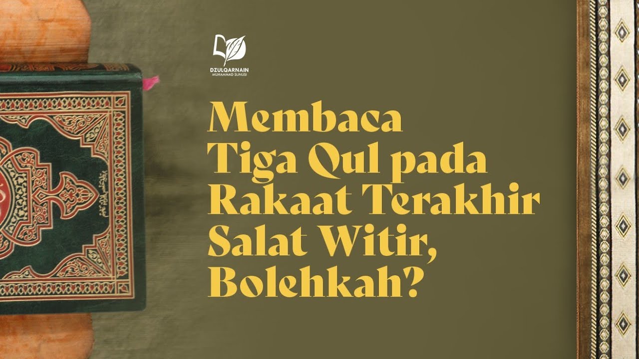 Membaca Tiga Qul pada Rakaat Terakhir Salat Witir, Bolehkah?