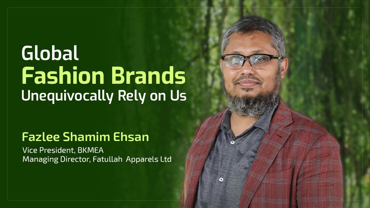 Exclusive Interview of Fazlee Shamim Ehsan | Vice President, BKMEA | 2023
