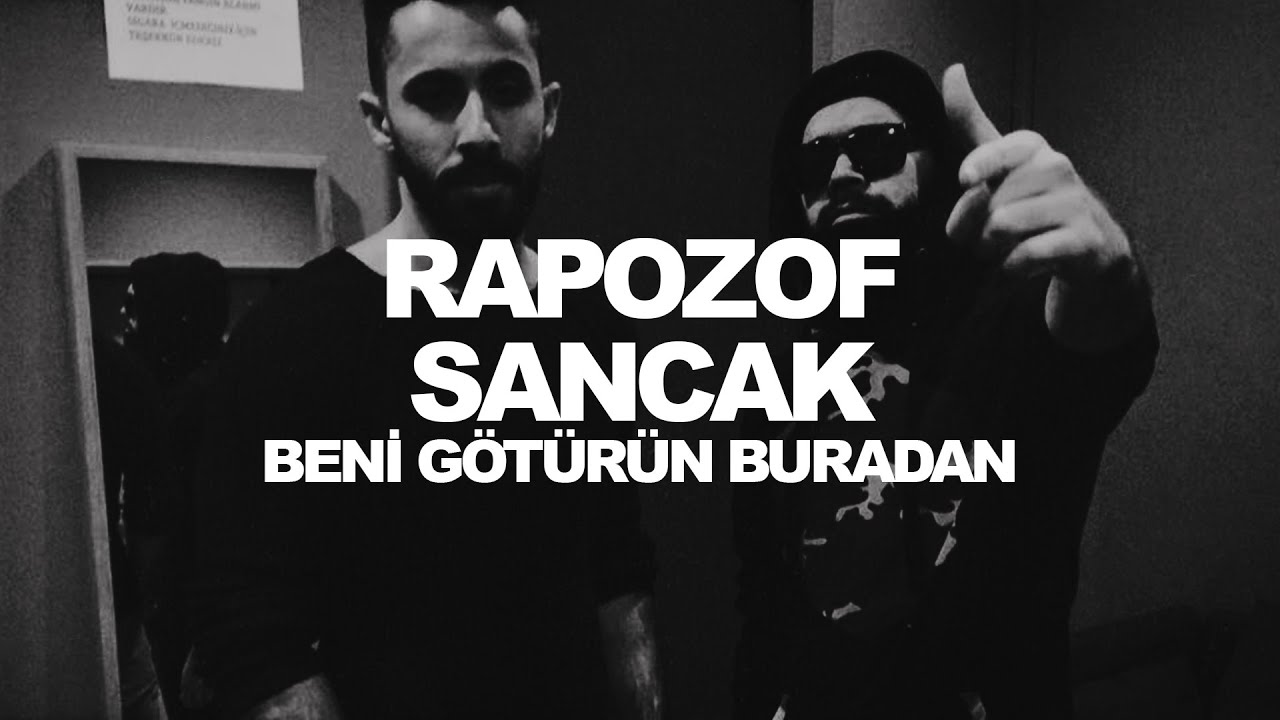 Sancak & Rapozof - Beni Götürün Buradan