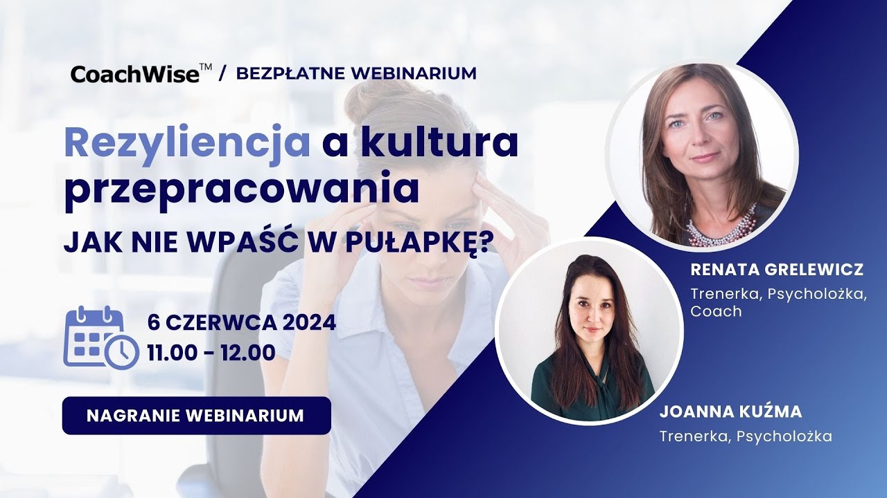 Webinarium CoachWise: Rezyliencja a kultura przepracowania - jak nie wpaść w pułapkę?
