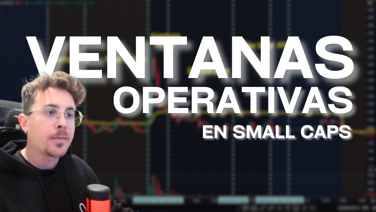 LAS VENTANAS OPERATIVAS M&Aacute;S RENTABLES PARA OPERAR SMALL CAPS | C&oacute;mo Combinar Tu Trabajo Con Tradear