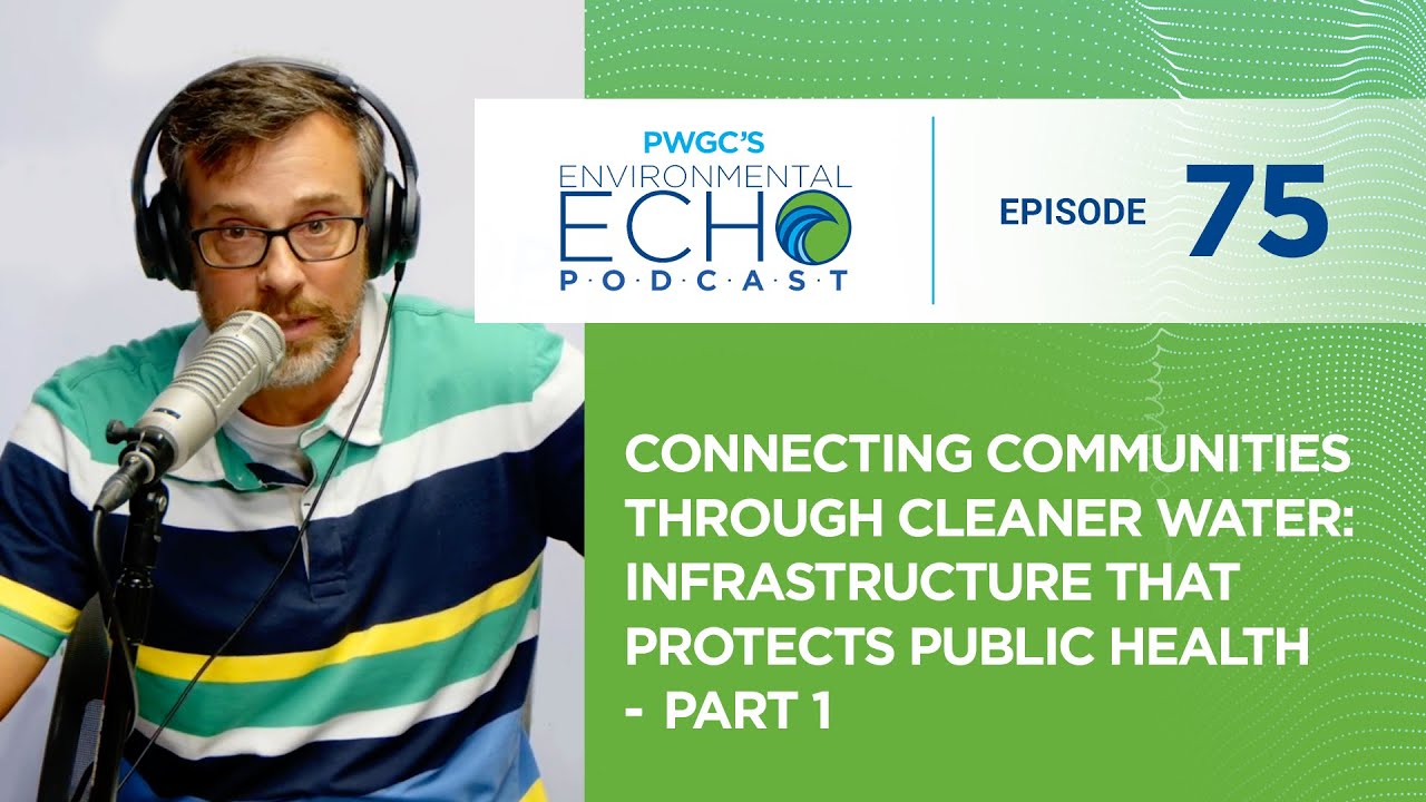 Connecting Communities Through Cleaner Water: Infrastructure That Protects Public Health – Part 1