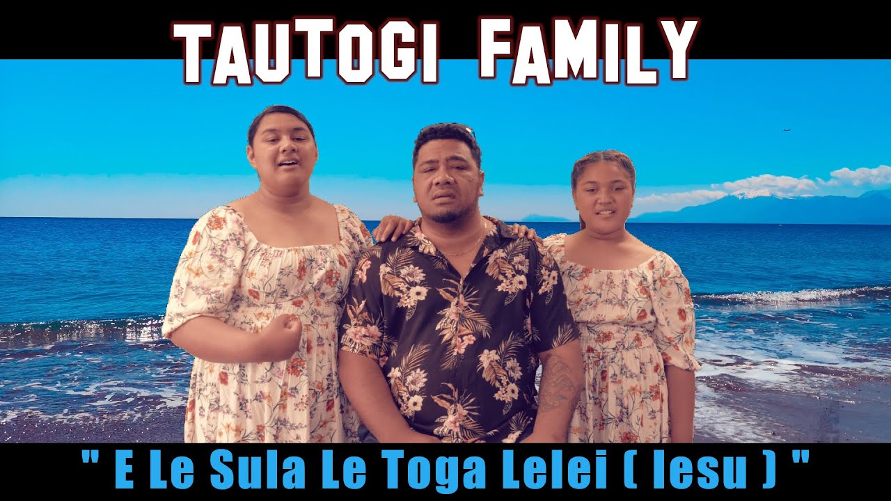 Tautogi Family - E Le Sula Le Toga Lelei (Iesu)