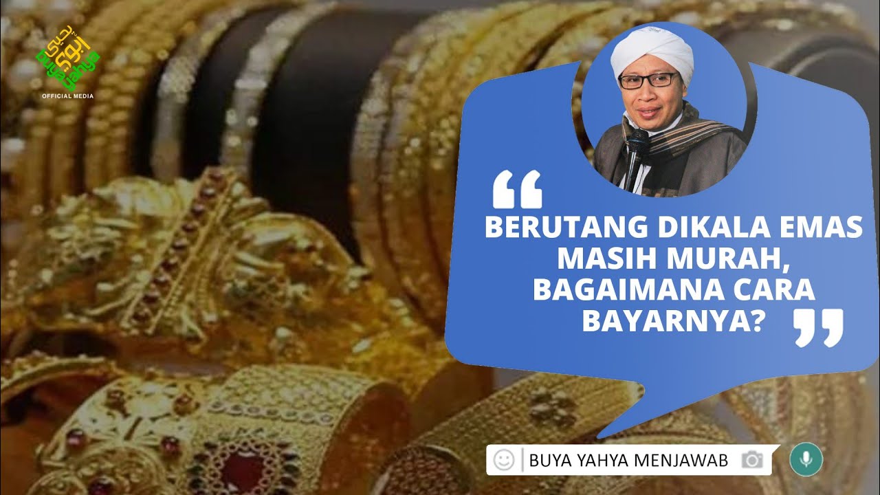 Berutang Dikala Emas Masih Murah, Bagaimana Cara Bayarnya? | Buya Yahya Menjawab