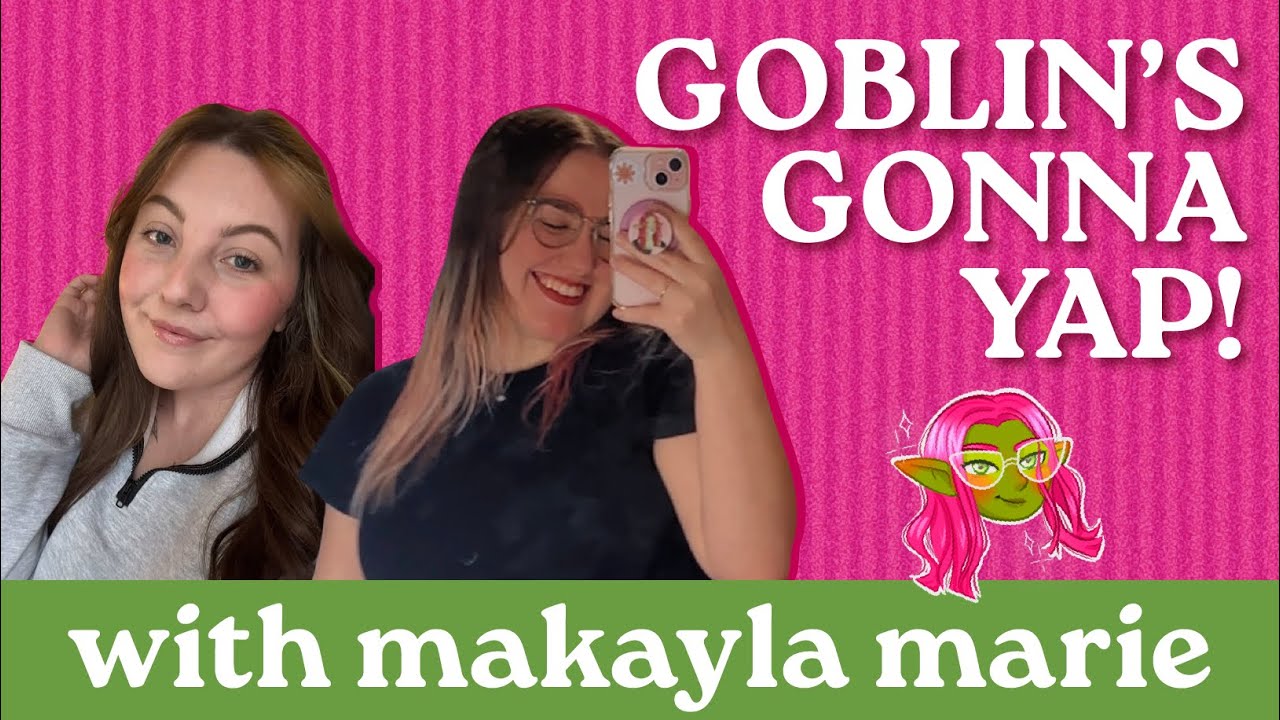 Goblin's Gonna Yap! Ep. 27 with guest Makayla Marie | Interview With An Indie Author✨