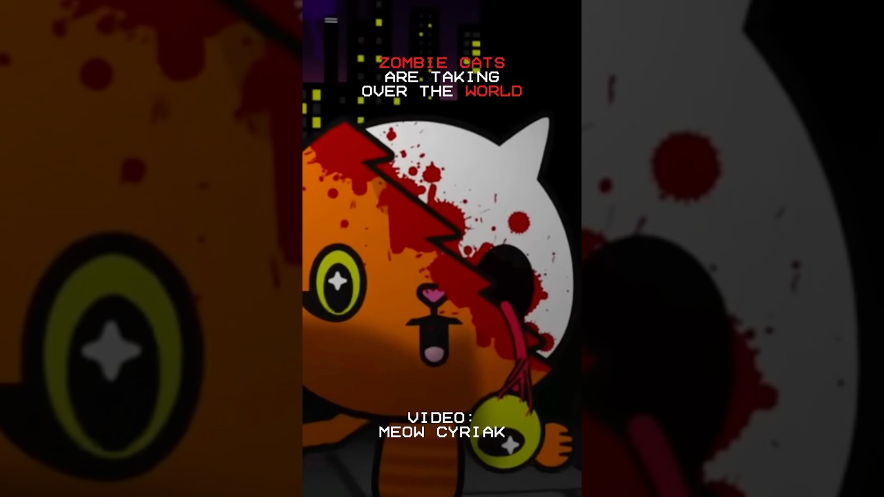 ZOMBIE CATS TAKE OVER THE WORLD