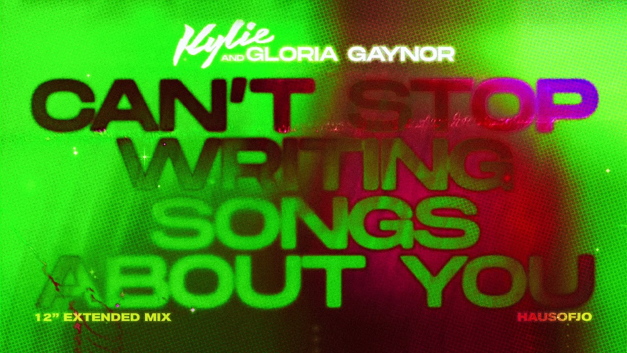 Kylie Minogue & Gloria Gaynor - Can't Stop Writing Songs About You (12