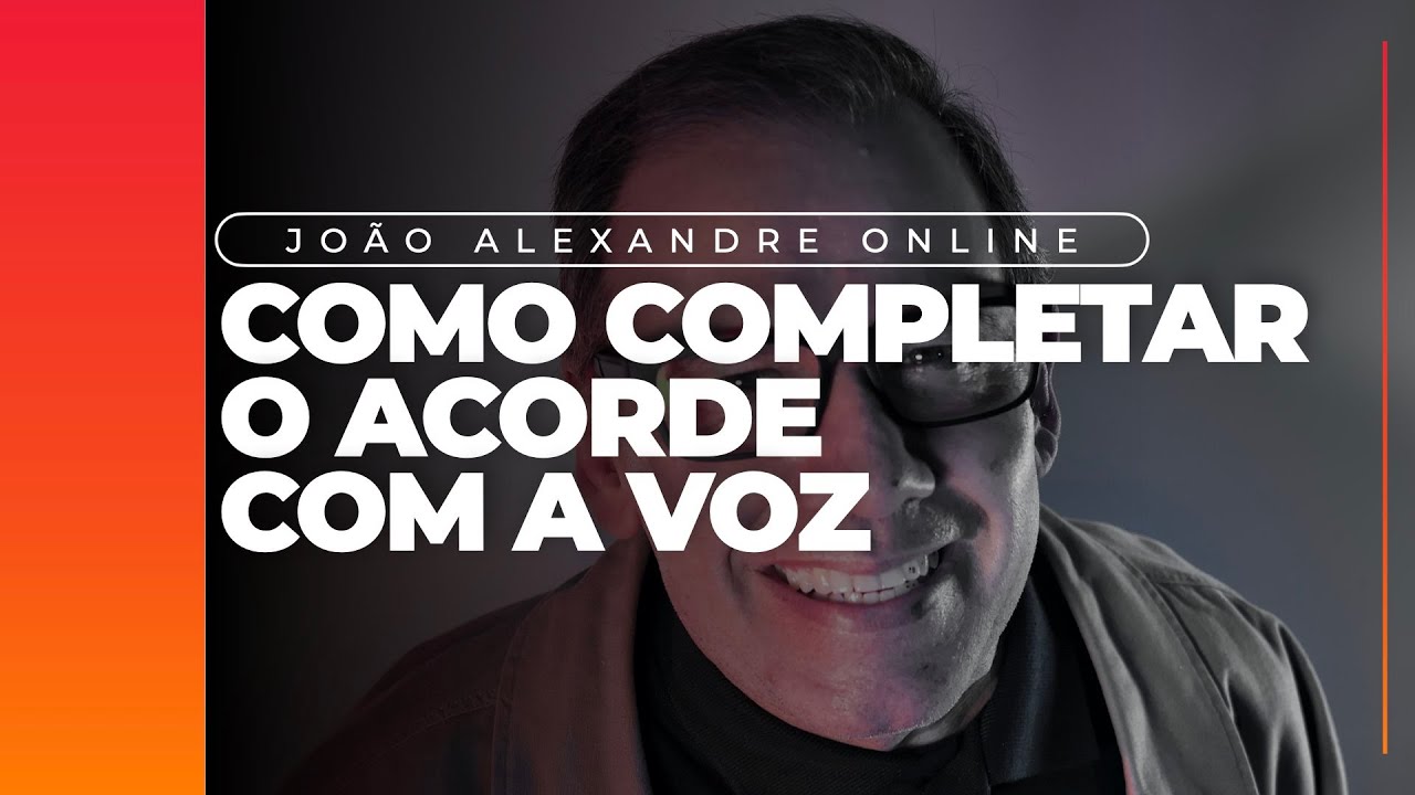 Joao Alexandre - Completar o acorde com a voz