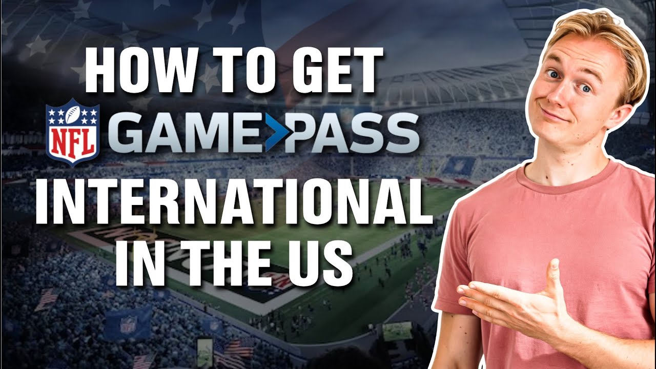 How to Get NFL Game Pass International in the US