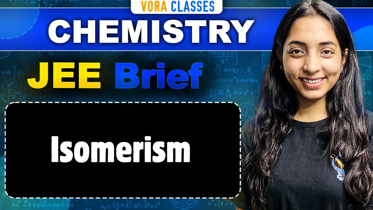 JEE Brief: Isomerism | One Shot for JEE Main and Advanced | Sakshi Vora