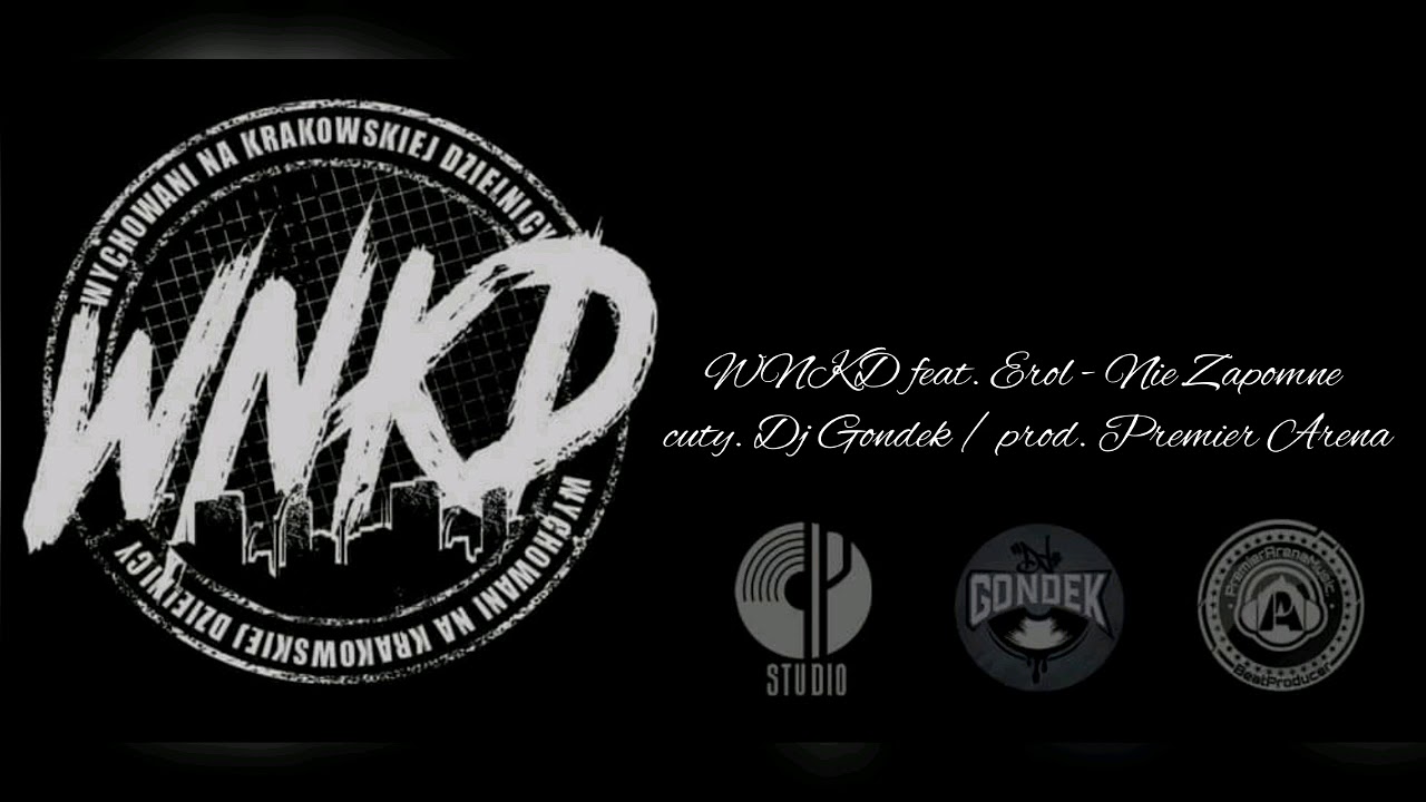 WNKD feat. EROL - NIE ZAPOMNĘ (cuty. Dj Gondek / prod. PremierArena)