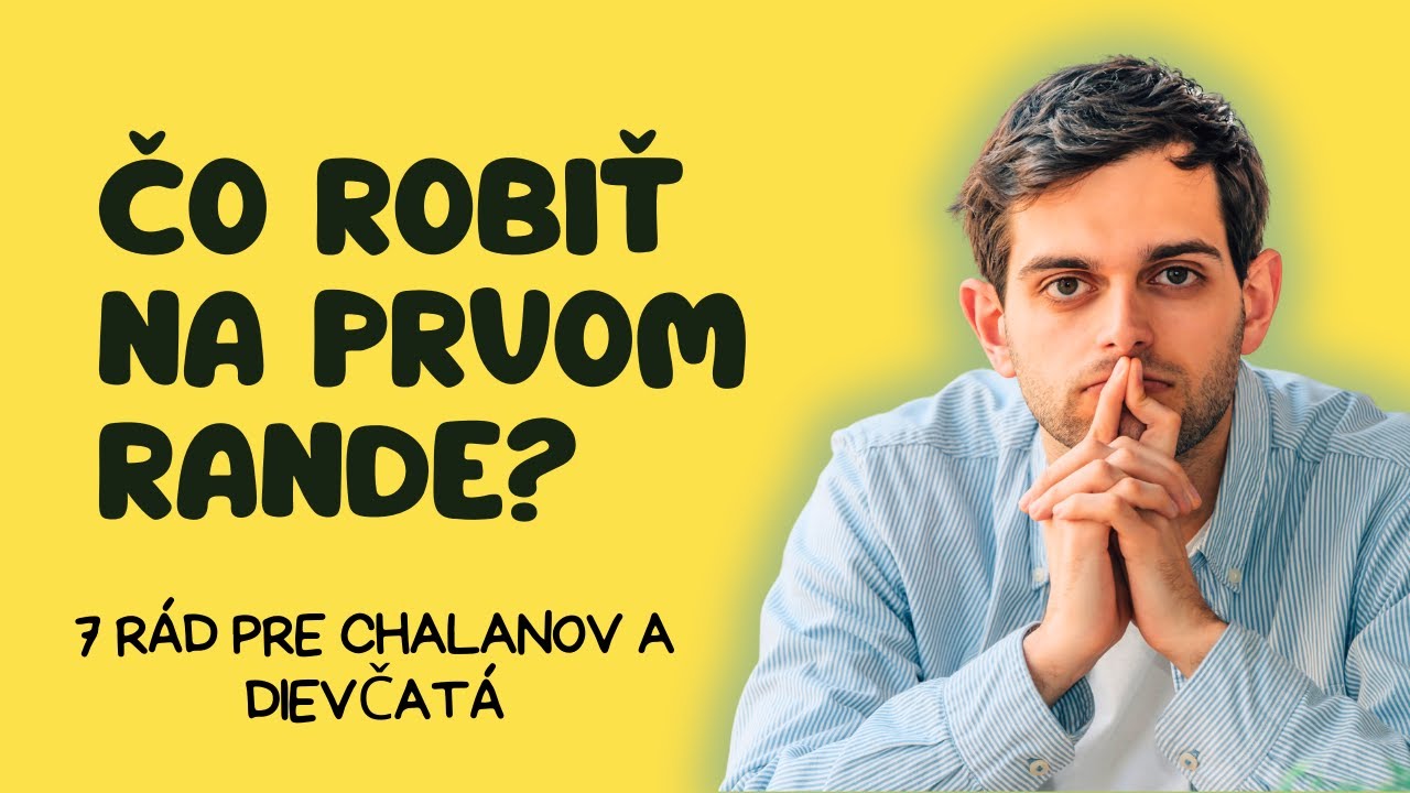 📌 Čo robiť na prvom rande? | 7 tipov na rande pre chalanov a dievčat&aacute;!