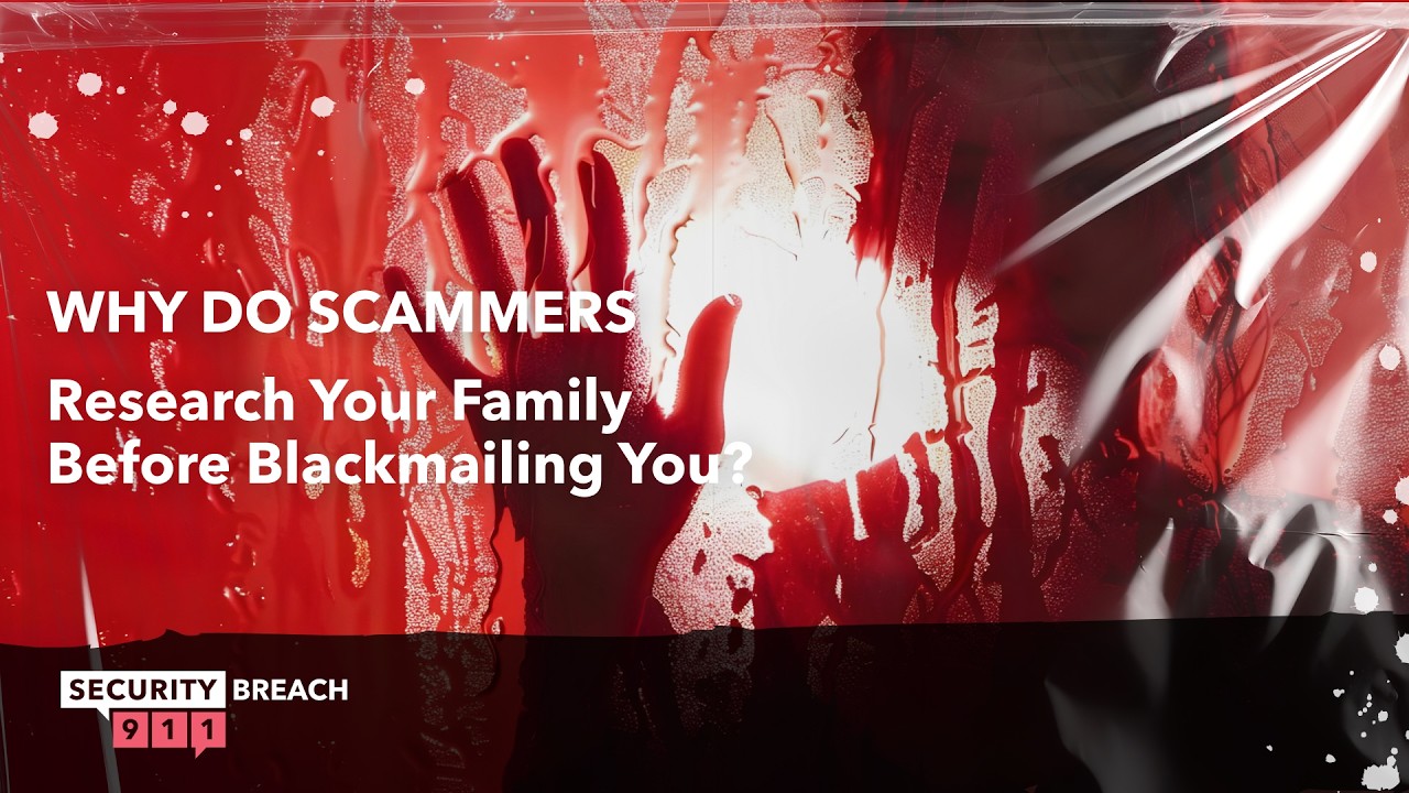 Why Do Scammers Research Your Family Before Blackmailing You?