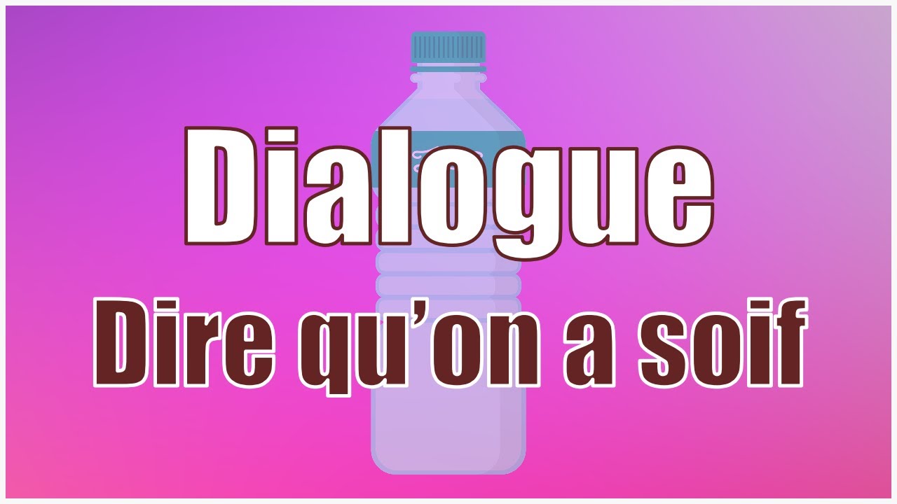 Dialogue pour les petits - Dire qu'on a soif