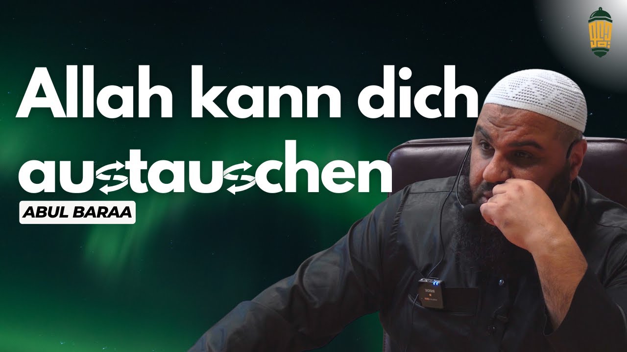 Abul Baraa - Allah kann dich austauschen