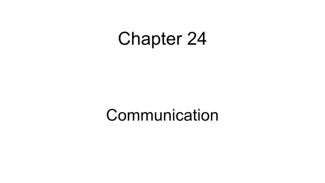 Chapter 24: Communication