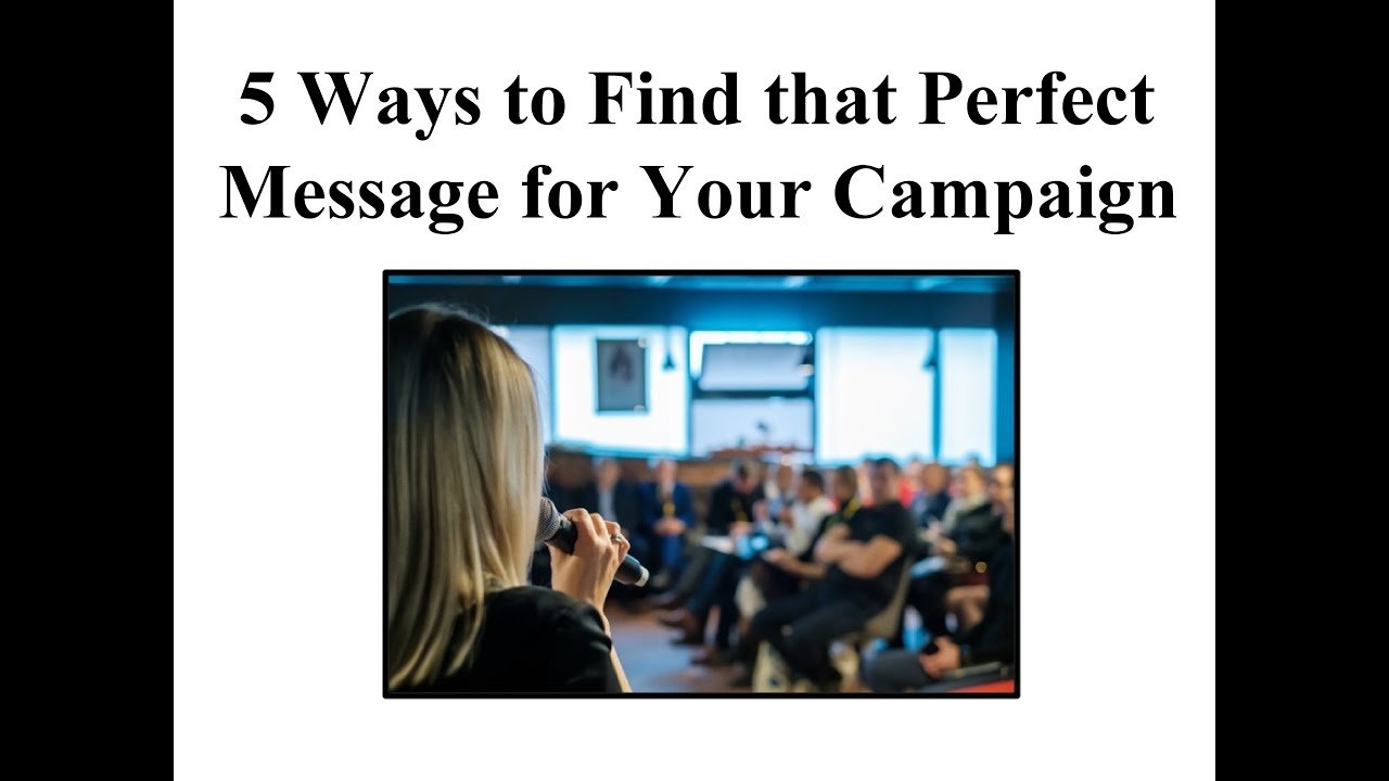 5 Ways to Find that Perfect Message for Your Political Campaign