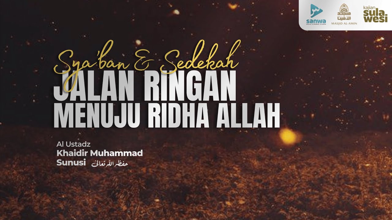 𝗦𝗬𝗔'𝗕𝗔𝗡 & 𝗦𝗘𝗗𝗘𝗞𝗔𝗛 : 𝗝𝗔𝗟𝗔𝗡 𝗥𝗜𝗡𝗚𝗔𝗡 𝗠𝗘𝗡𝗨𝗝𝗨 𝗥𝗜𝗗𝗛𝗔 𝗔𝗟𝗟𝗔𝗛 ║ 𝗔𝗹 𝗨𝘀𝘁𝗮𝗱𝘇 𝗞𝗛𝗔𝗜𝗗𝗜𝗥 𝗠𝗨𝗛𝗔𝗠𝗠𝗔𝗗 𝗦𝗨𝗡𝗨𝗦𝗜