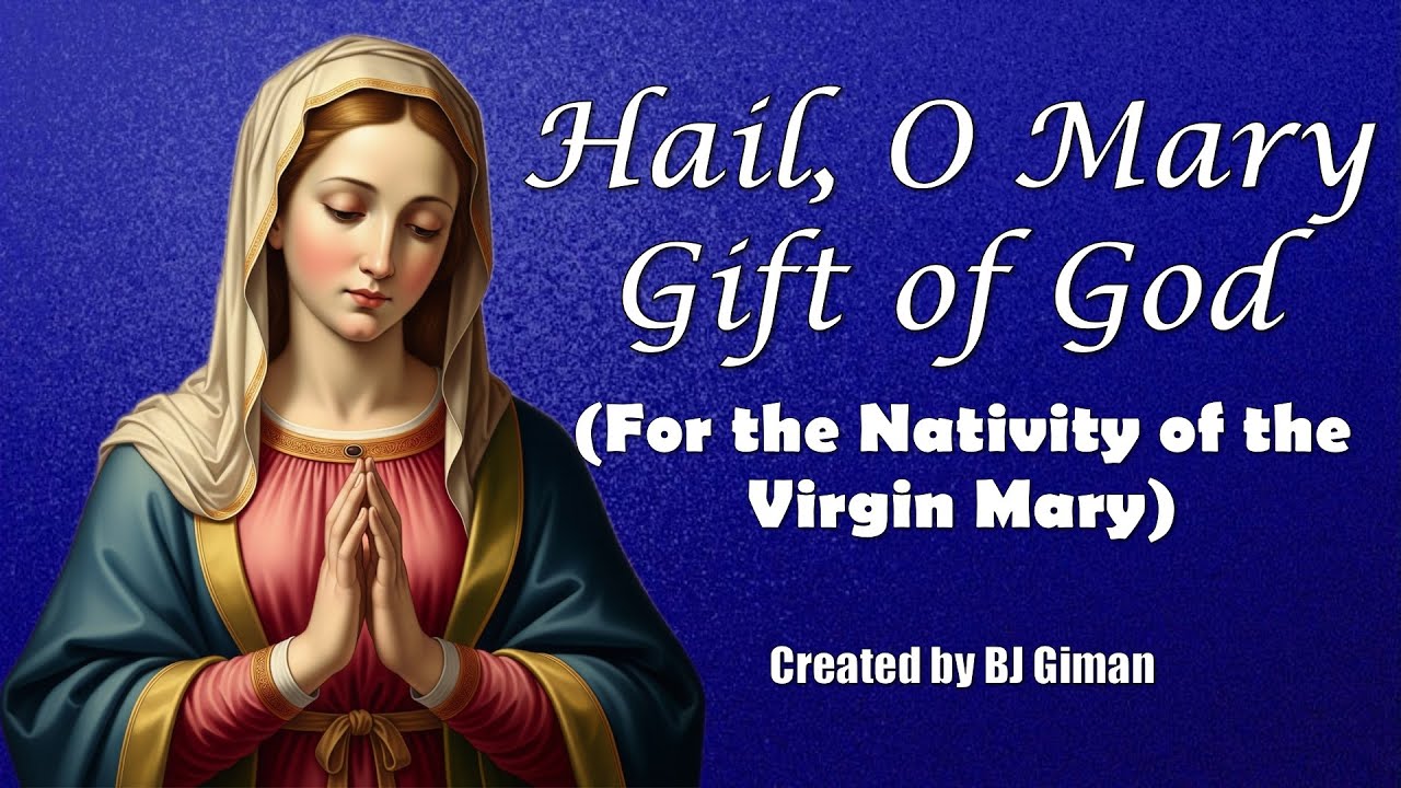 Hail, O Mary, Gift of God (For the Nativity of the Virgin Mary)