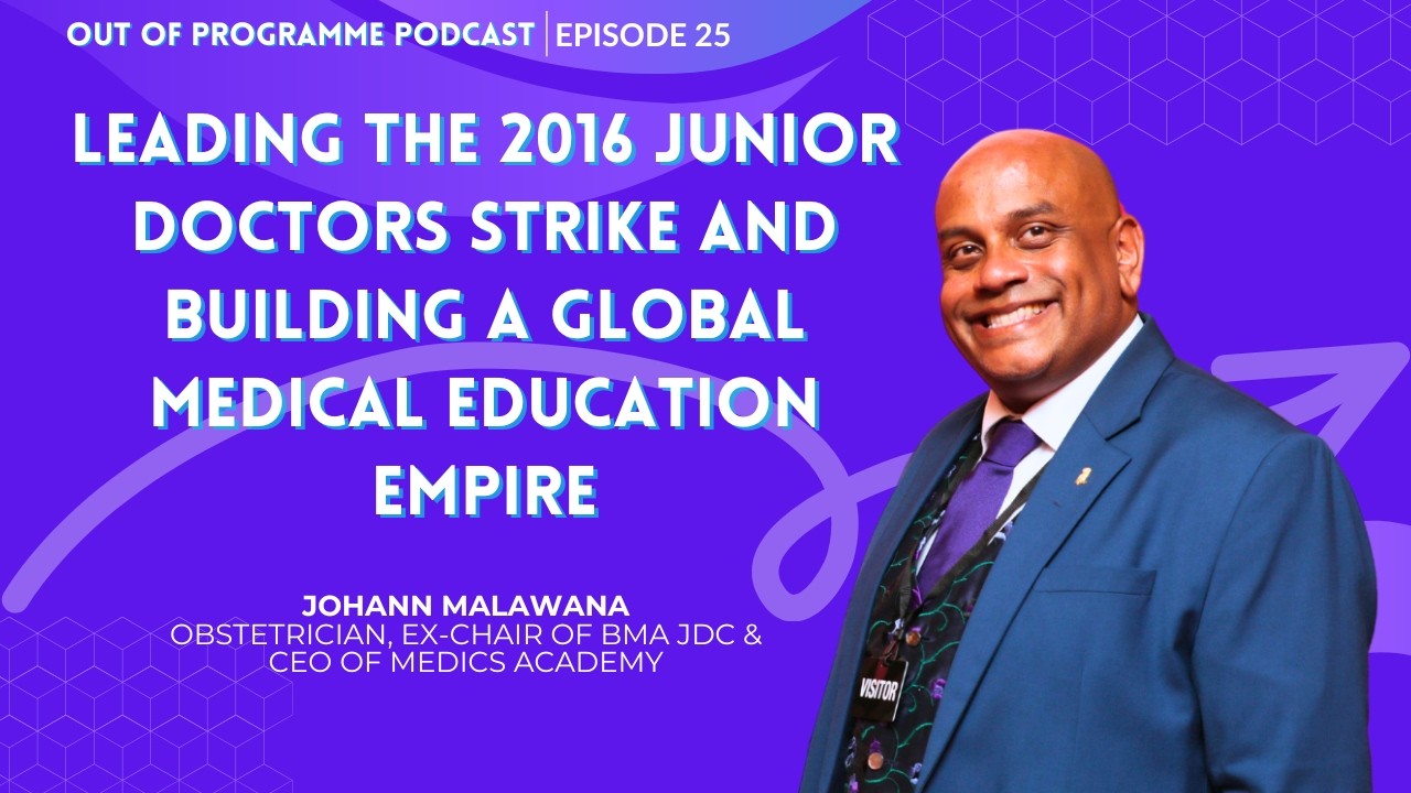 Johann Malawala: Leading the 2016 Junior Doctors Strike & Building a Global Medical Education Empire