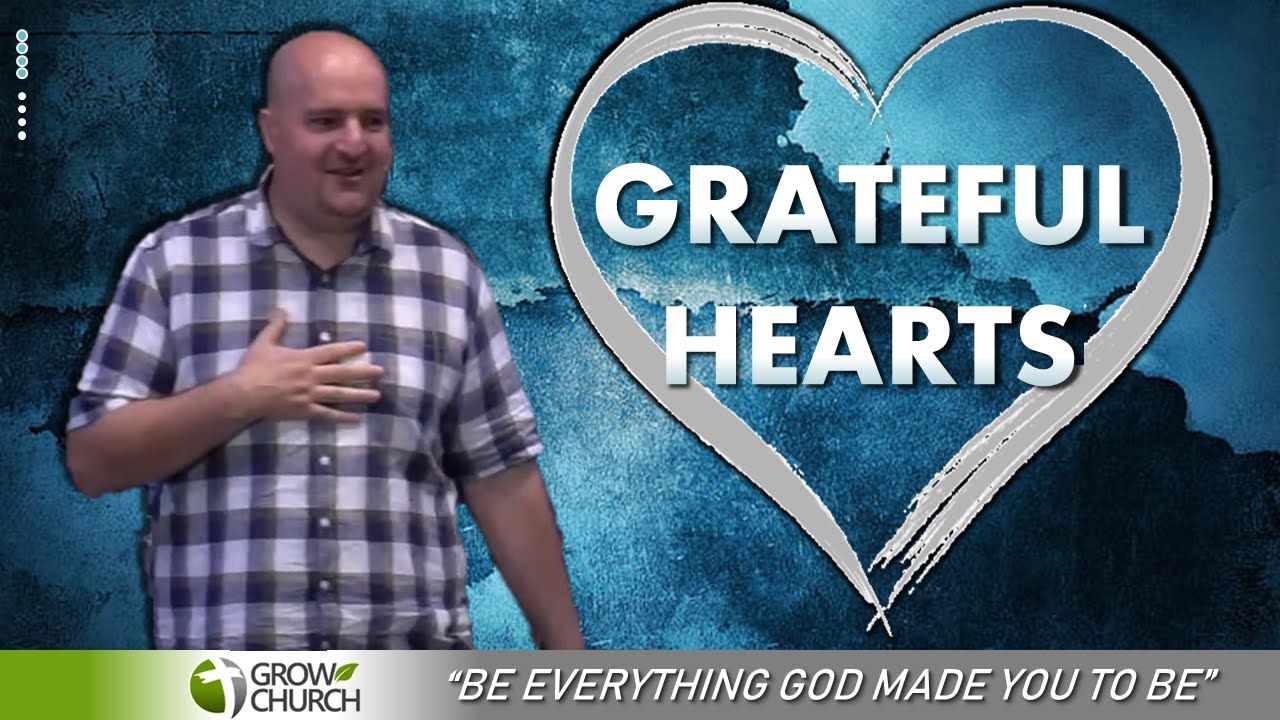 Grateful Hearts | Pastor Mick Vassallo | Grow Church Sermons