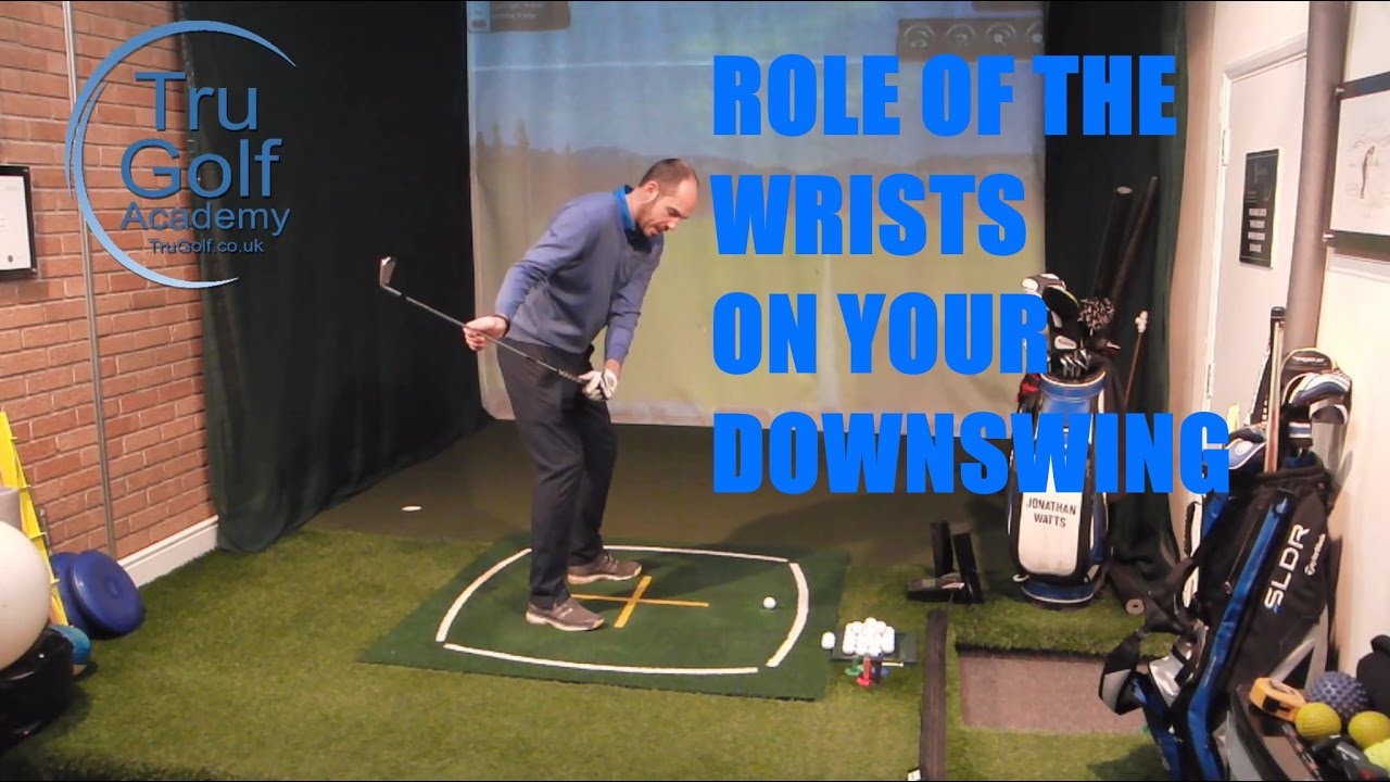 THE ROLE OF YOUR WRISTS  IN THE DOWNSWING