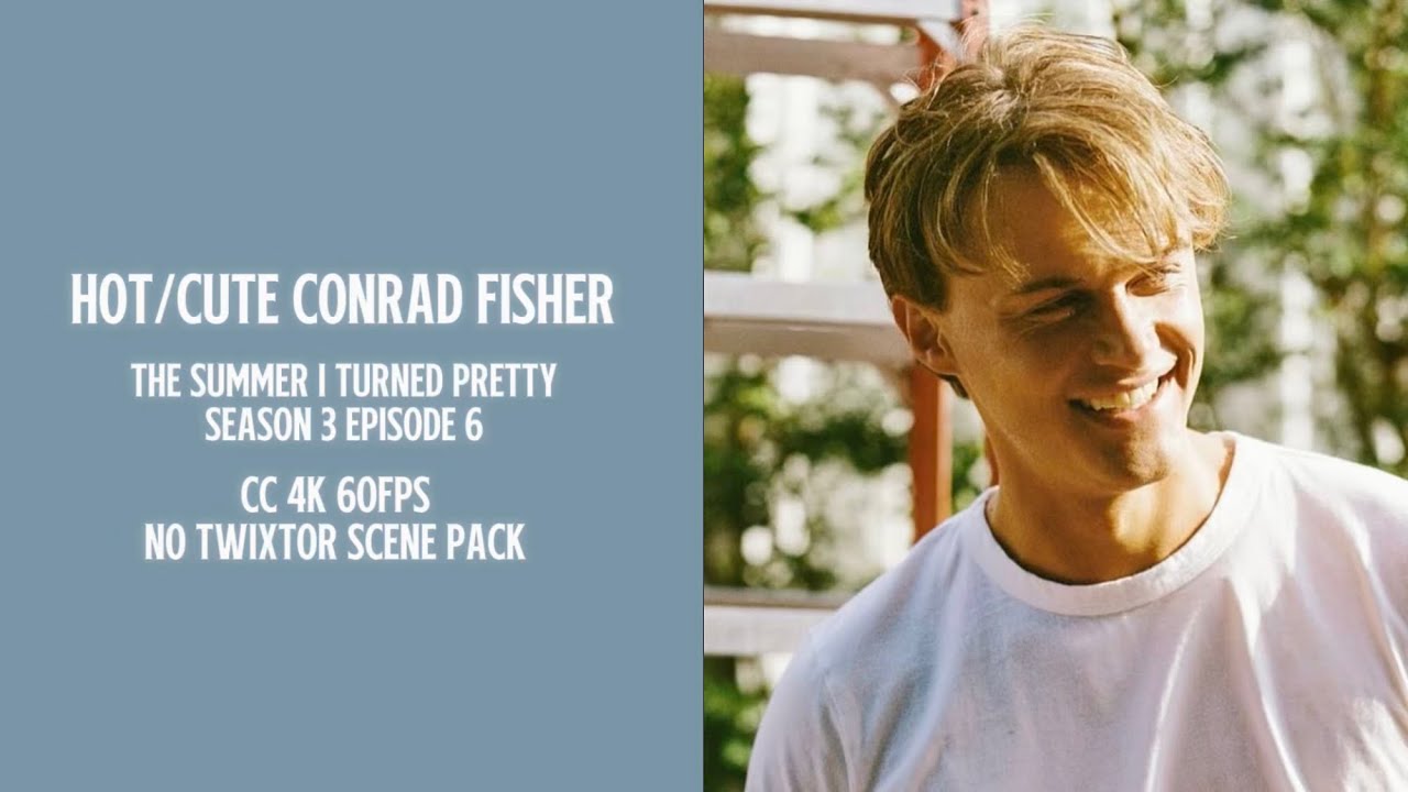 Hot/Cute Conrad Fisher Scene Pack for Edits || 4k 60fps CC (No bg music)