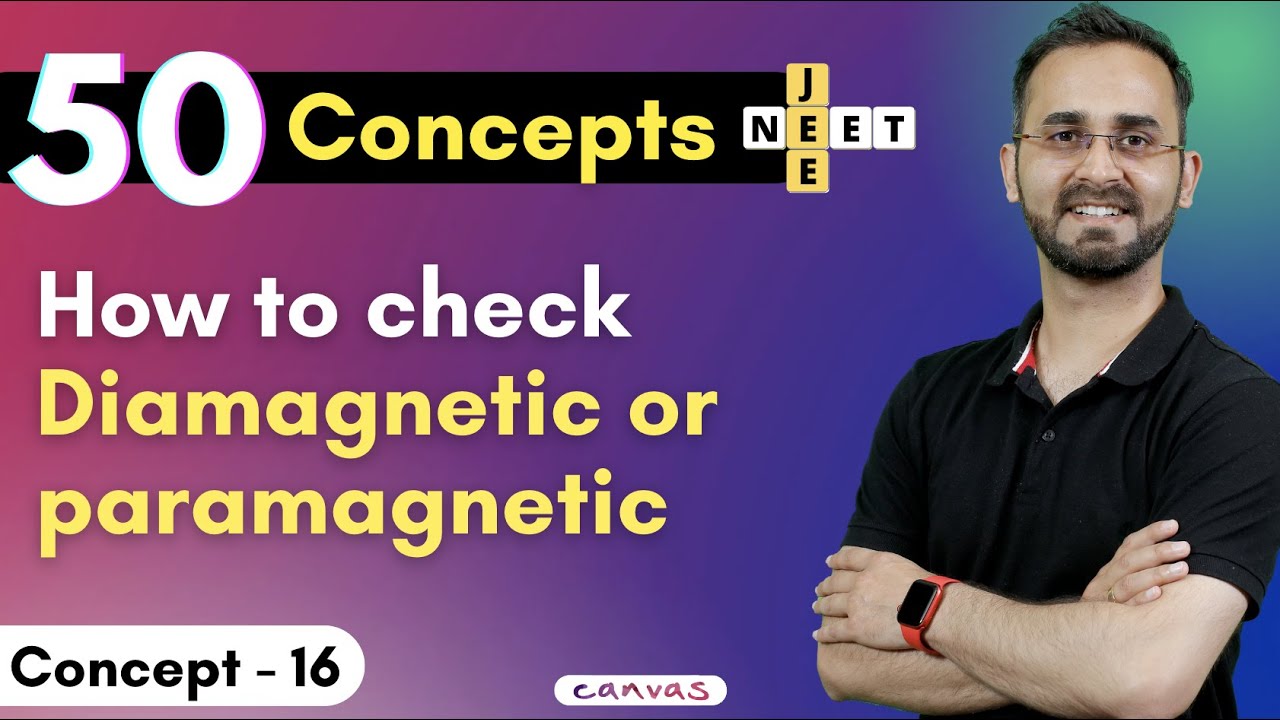 50 Concepts for JEE 2022 July - Concept 16 - How to find paramagnetic or diamagnetic | Paras Sir
