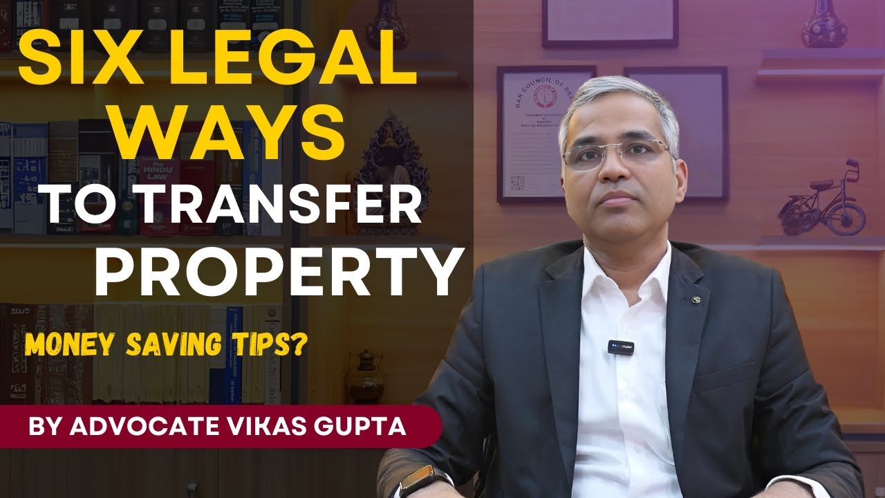 Six Legal Ways to Transfer Property | 6 Smart and Legal Ways to Save Money in Property Transfer