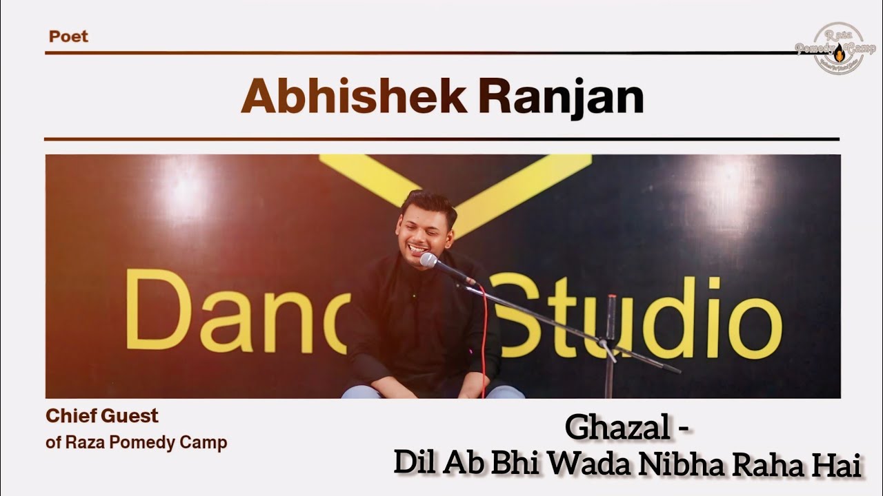 Ghazal - Dil Ab Bhi Wada Nibha Raha Hai | Poet - Abhishek Ranjan | Chief Guest of Raza Pomedy Camp