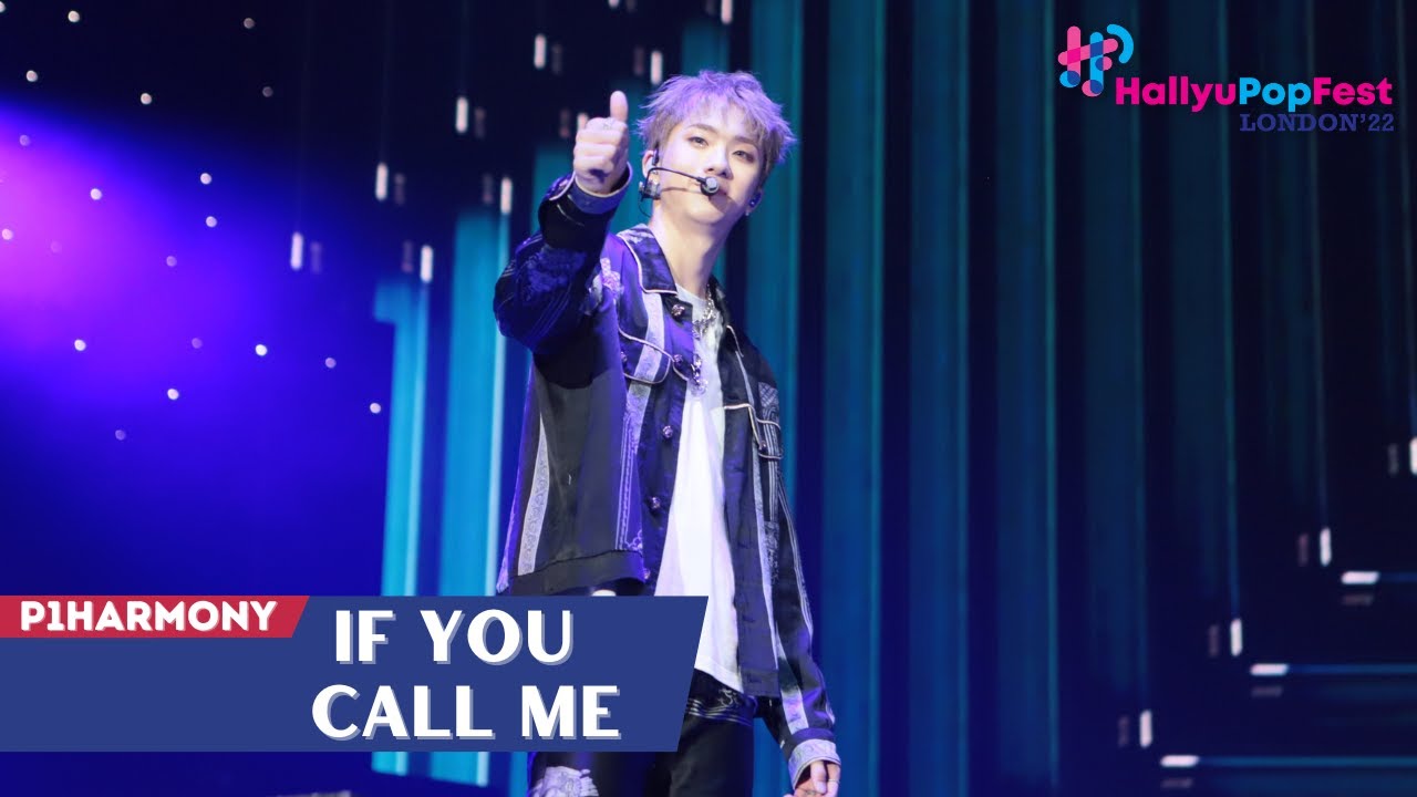 [HallyuPopFest London 2022] P1Harmony (피원하모니) - If You Call Me | DAY 1